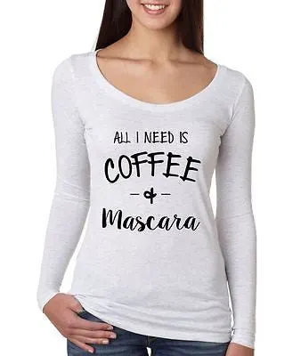 All I Need Is Coffee And Mascara Women Long Sleeve Shirt - ALLNTRENDSHOP