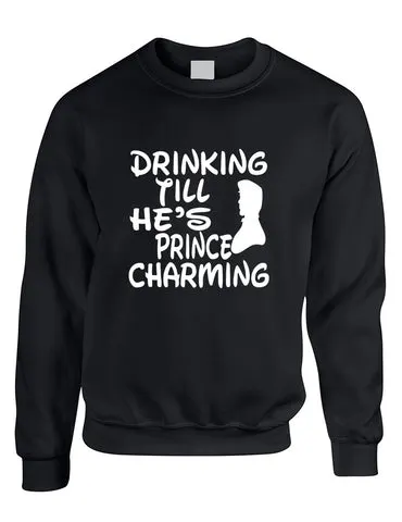 Adult Sweatshirt Drinking Till He's Prince Charming Party Top - ALLNTRENDSHOP - 1