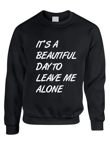 Adult Crewneck It's A Beautiful Day To Leave Me Alone Funny - ALLNTRENDSHOP - 1