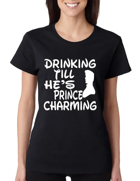 Women's T Shirt Drinking Till He's Prince Charming Party Drunk - ALLNTRENDSHOP - 2