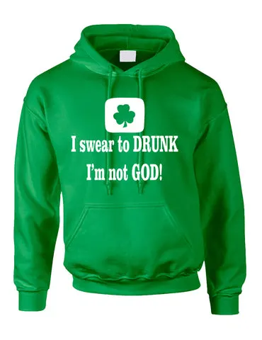 Adult Hoodie I Swear To Drunk I'm Not God St Patrick's Top