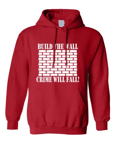 Adult Hoodie Build The Wall Crime Will Fall Cool Top Trendy Stuff