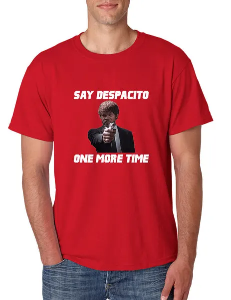 Men's T Shirt Say Despacito One More Time Funny Popular Tee