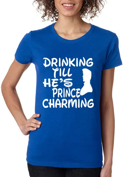Women's T Shirt Drinking Till He's Prince Charming Party Drunk - ALLNTRENDSHOP - 3