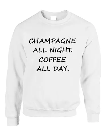 Adult Crewneck Champagne All Night Coffee All Day Cool Funny - ALLNTRENDSHOP