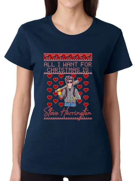 All I Want For Christmas Is Steve Stranger Xmas Women's T Shirt