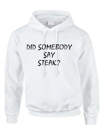 Adult Hoodie Did Somebody Say Steak Cool Food Top - ALLNTRENDSHOP - 1